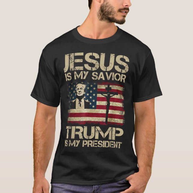 Jesus Is My Saviour Trump Is My President Trump T-Shirt (Front)