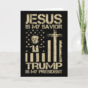 Jesus Is My Saviour Trump Is My President Trump Us Card