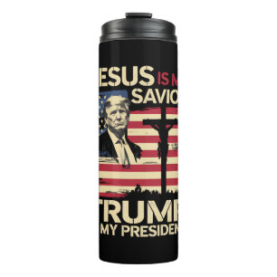 Jesus Is My Saviour Trump Is My President USA Flag Thermal Tumbler