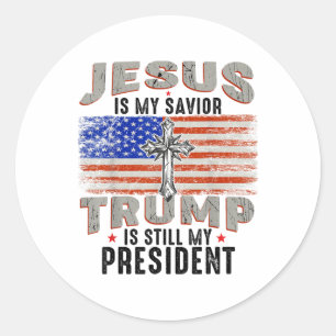 Jesus Is My Saviour Trump Is Still My President Tr Classic Round Sticker
