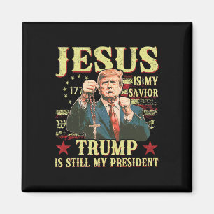 Jesus Is My Saviour Trump Is Still My President Tr Magnet