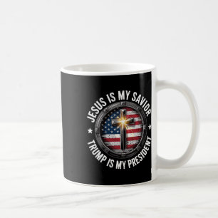 Jesus Is My Saviour Trump My President Christian C Coffee Mug