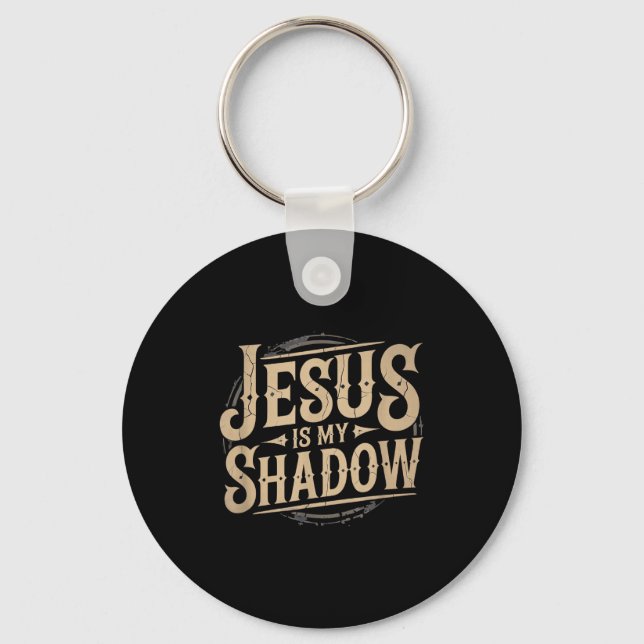 Jesus Is My Shadow Religious Fun Tee  Key Ring (Front)