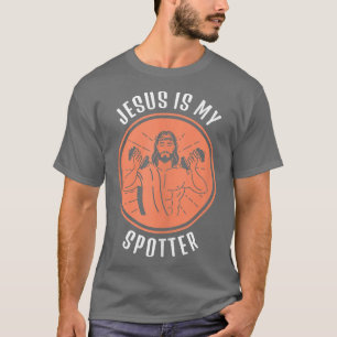 Jesus Is My Spotter Christian Gym Workout Funny Je T-Shirt
