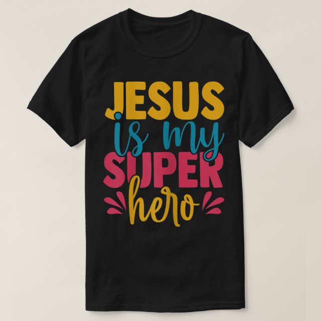 Jesus is my superhero christian Kids Cute Powerful T-Shirt (Design Front)