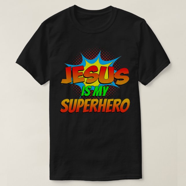 Jesus Is My Superhero Comic Book Christian Religio T-Shirt (Design Front)