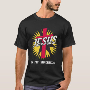 Jesus is my Superhero T-Shirt