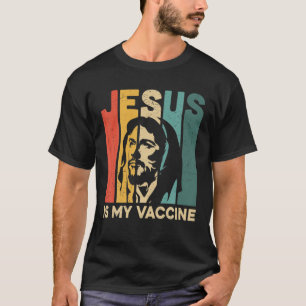 Jesus Is My Vaccine Christian Faith Anti Vax Vaxxe T-Shirt