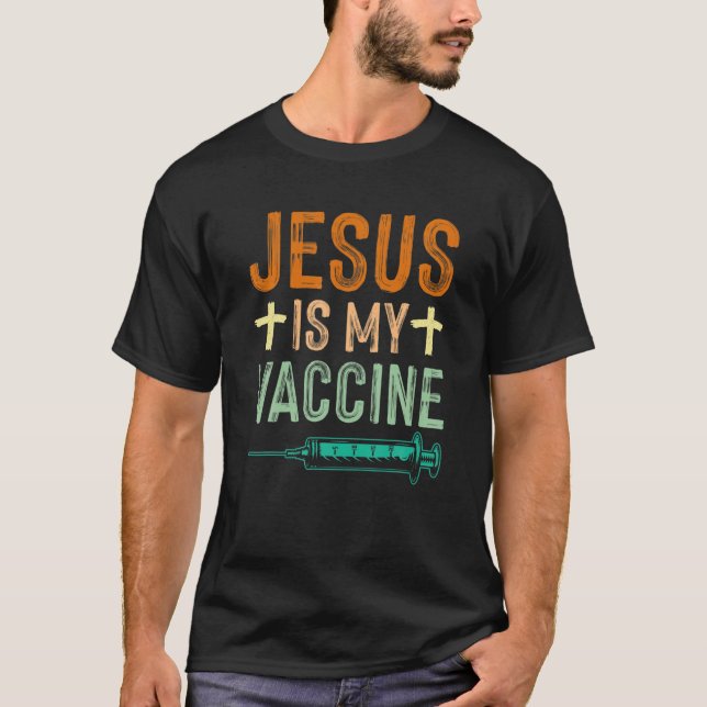 Jesus Is My Vaccine Christian Faith Jesus Anti Vax T-Shirt (Front)