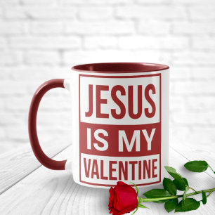 Jesus Is My Valentine Christian Faith Mug