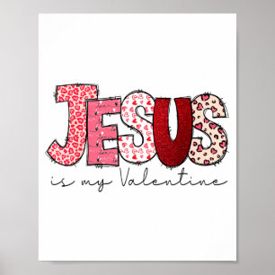 Jesus Is My Valentine Christian Faith Religious Va Poster