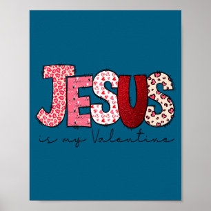 Jesus Is My Valentine Christian Faith Religious Va Poster