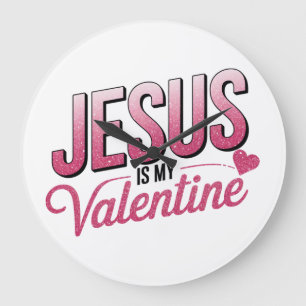 Jesus Is My Valentine Large Clock