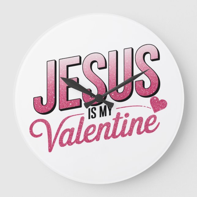 Jesus Is My Valentine Large Clock (Front)