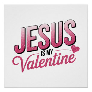 Jesus Is My Valentine Poster
