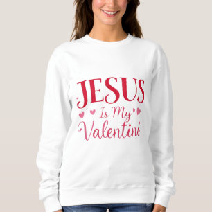 Jesus Is My Valentine - Red Sweatshirt