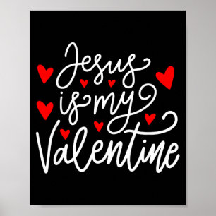 Jesus Is My Valentine Shirt Christian Valentines D Poster