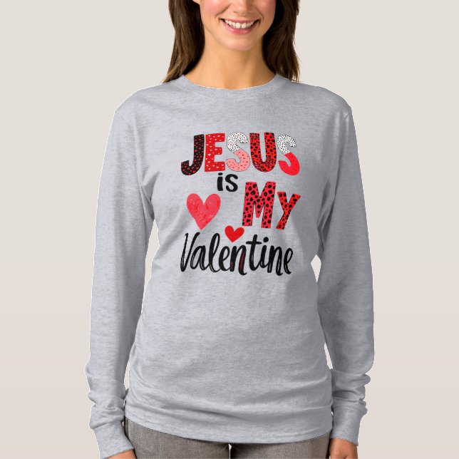 Jesus Is My Valentine  T-Shirt (Front)