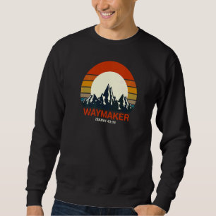 Jesus Is My Waymaker Isaiah 4319 Jesus Is Doing A  Sweatshirt