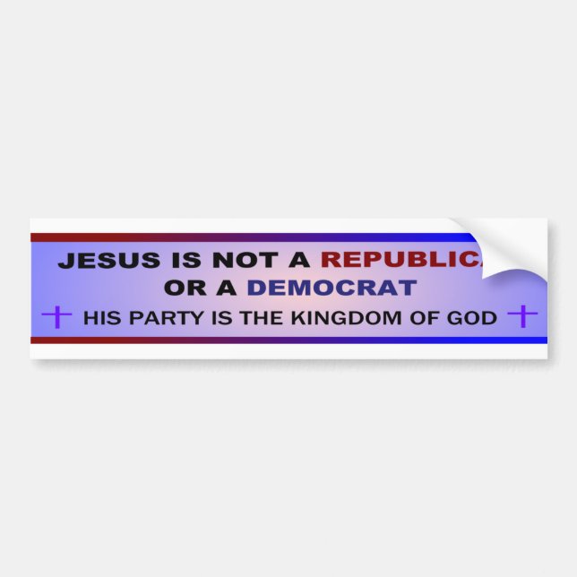 Jesus is not a Republican or Democrat Bumper Sticker (Front)
