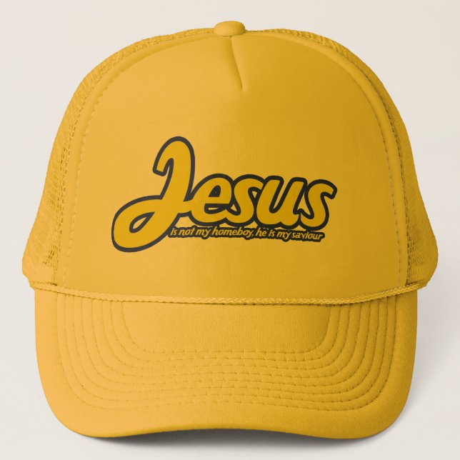 Jesus is not my homeboy, he is my saviour trucker hat (Front)