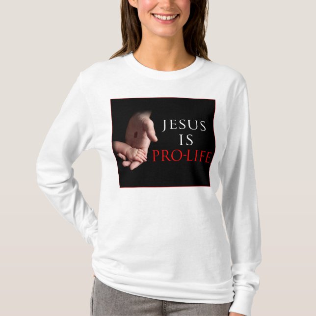 Jesus Is Pro-Life T-Shirt (Front)