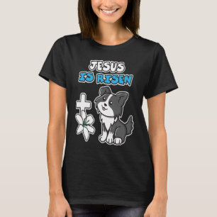 Jesus Is Risen Christian Easter Cute Collie Dog He T-Shirt