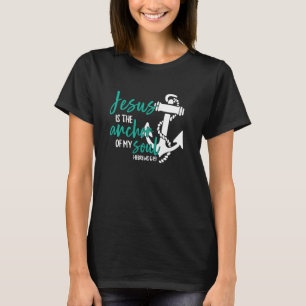 Jesus Is the Anchor of My Soul Nautical Christian T-Shirt