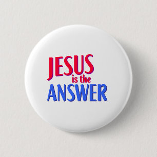 Jesus is the answer 6 cm round badge