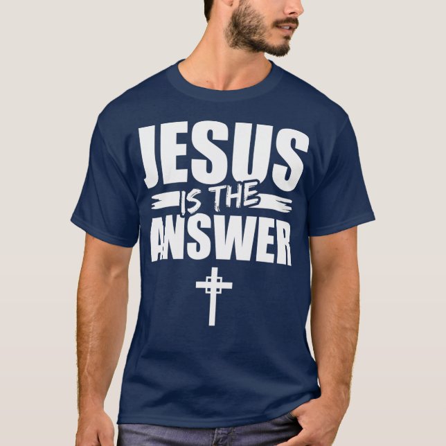 Jesus Is The Answer Jesus T-Shirt (Front)