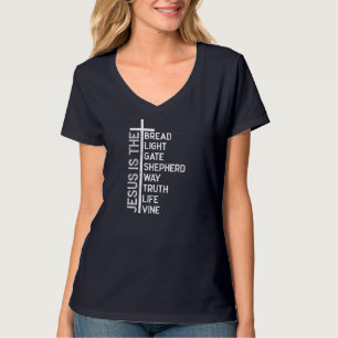 Jesus is the bread light gate shepherd way truth l T-Shirt