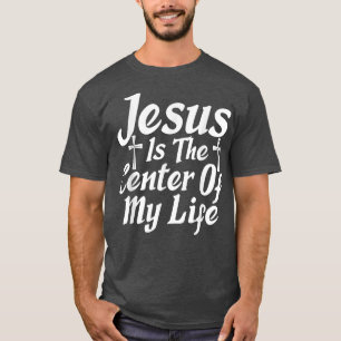 Jesus is the Centre of my Life God Religious  T-Shirt