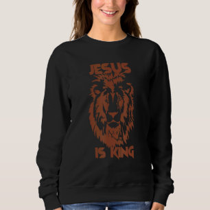 Jesus Is The King Motivational Christian Catholic Sweatshirt