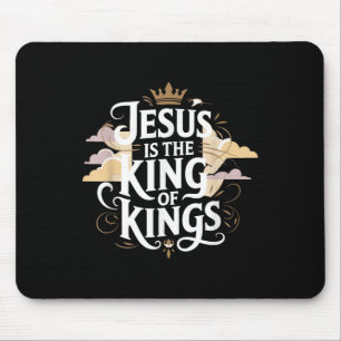 Jesus Is The King Of Kings  Mouse Pad