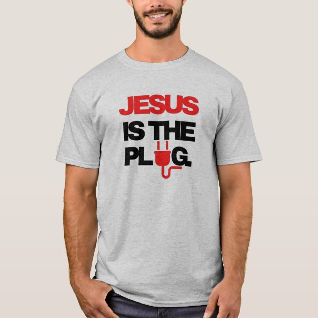 Jesus is the Plug T-Shirt (Front)