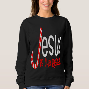 Jesus Is The Reason Christian Religious Christmas  Sweatshirt