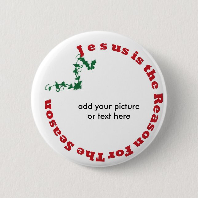 Jesus is the reason for the season button (Front)
