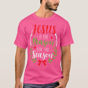 Jesus Is The Reason For The Season Christian Chris T-Shirt