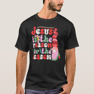 Jesus Is The Reason For The Season Christian Faith T-Shirt