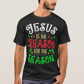 Jesus Is The Reason For The Season Christian Faith T-Shirt
