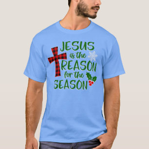 Jesus is The Reason for The Season Christian Faith T-Shirt