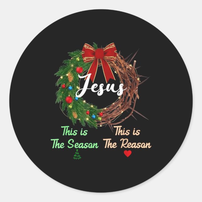 Jesus Is The Reason For The Season Christian Xmas  Classic Round Sticker (Front)