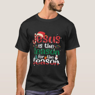 Jesus Is The Reason For The Season Christmas Chris T-Shirt
