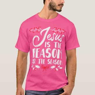 Jesus Is The Reason For The Season Christmas Day X T-Shirt