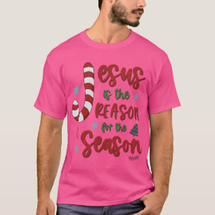 Jesus Is The Reason For The Season Christmas T-Shirt