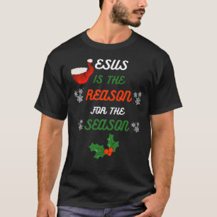 Jesus is the Reason for the Season Christmas T-Shirt