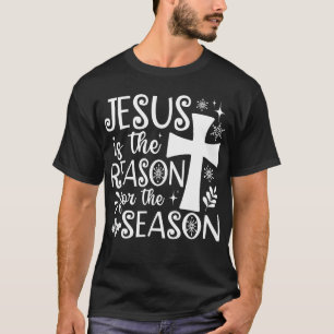 Jesus Is The Reason For The Season Christmas T-Shirt