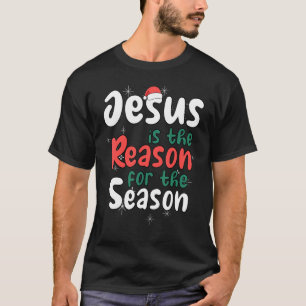 Jesus Is The Reason For The Season Christmas X Mas T-Shirt