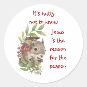 "Jesus is the reason for the season" Fun Squirrel Classic Round Sticker