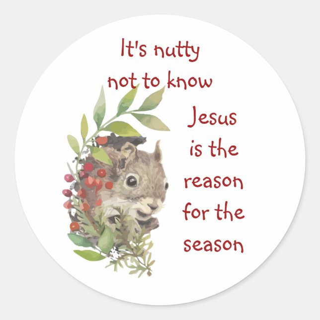 "Jesus is the reason for the season" Fun Squirrel  Classic Round Sticker (Front)